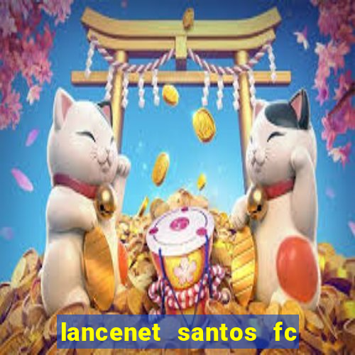 lancenet santos fc ultimas noticias